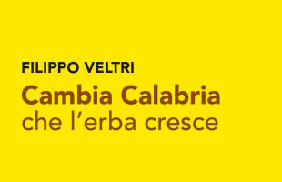 Cambia Calabria che l’erba cresce. Veltri presenta il suo nuovo libro